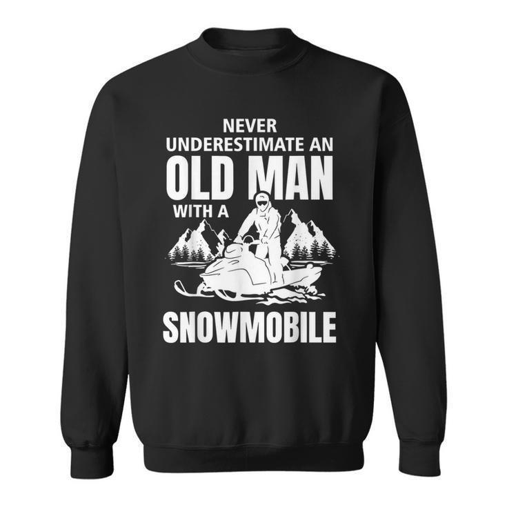 Snowmobile Never Underestimate With An Oldman Winter Sports Sweatshirt