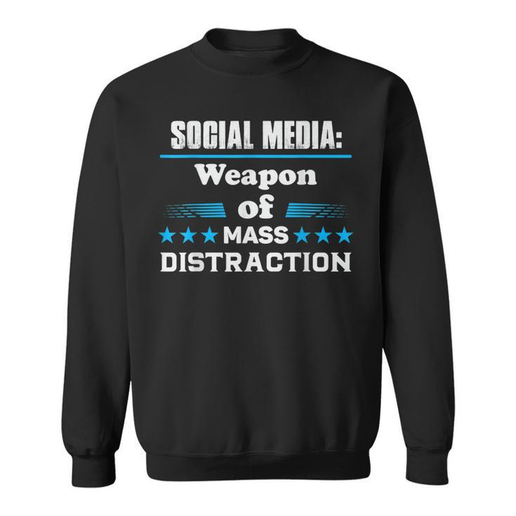 Social Media Weapon Mass Distraction Sweatshirt