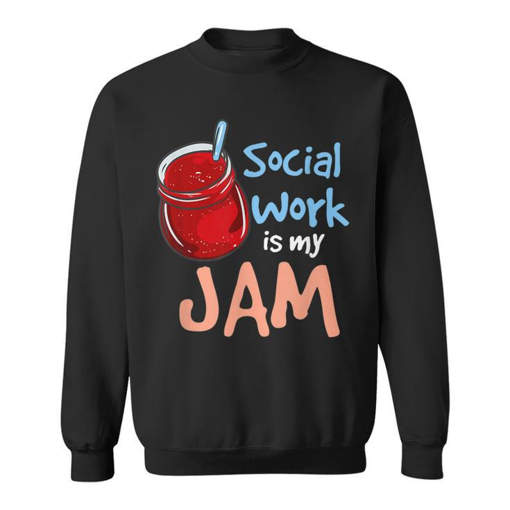 Social Work Is My Jam Social Worker Sweatshirt
