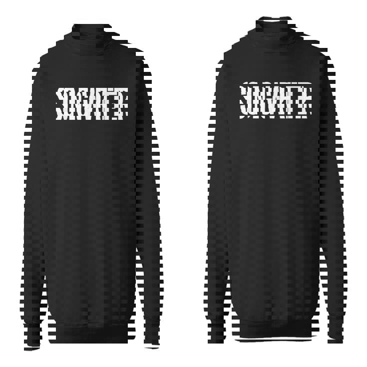 Songwriter Job Title Work Uniform Costume Funny Sweatshirt