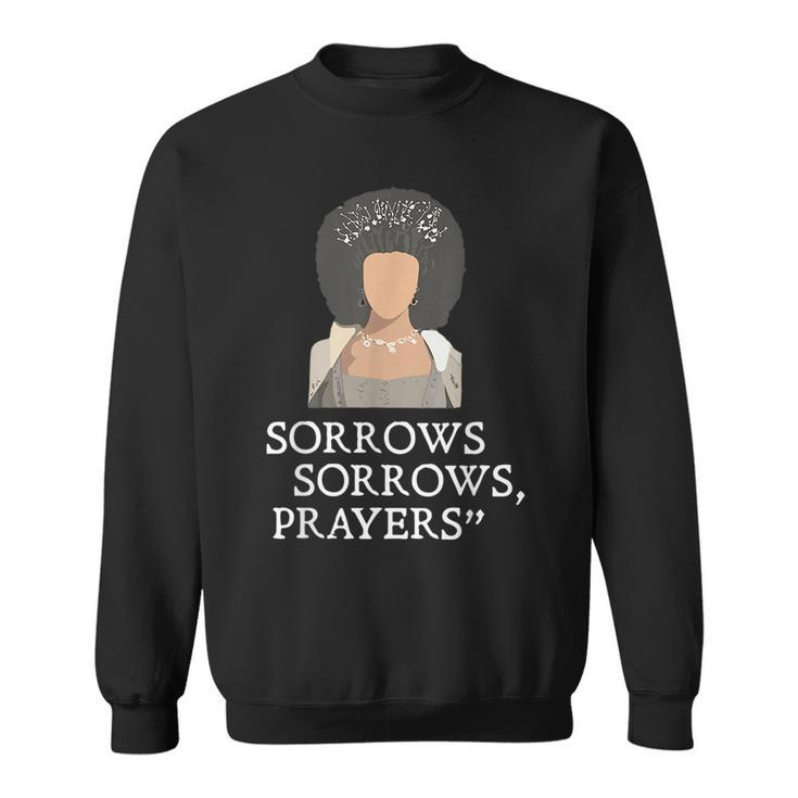 Sorrows Sorrows Prayers Funny Quote For Woman  Sweatshirt