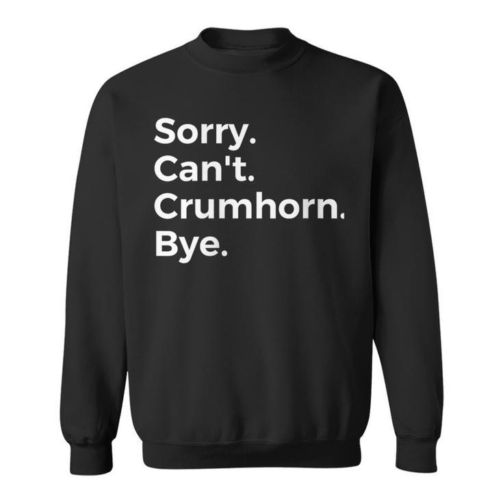 Sorry Can't Crumhorn Bye Musical Instrument Music Musical Sweatshirt