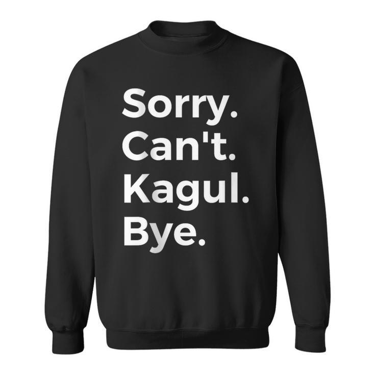 Sorry Can't Kagul Bye Musical Instrument Music Musical Sweatshirt