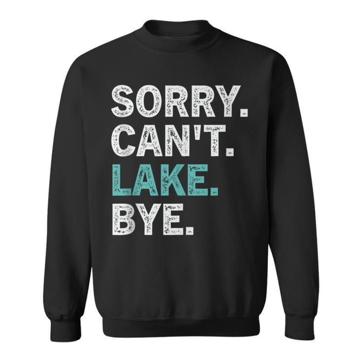 Sorry Cant Lake Bye Retro Lake Life Funny  Sweatshirt