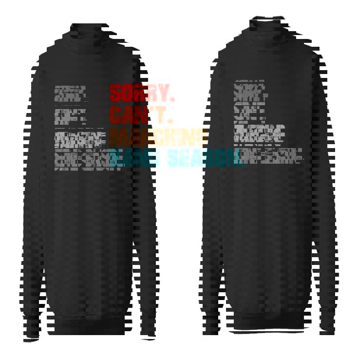Sorry Cant Marching Band Season Drum Major Funny Director Sweatshirt