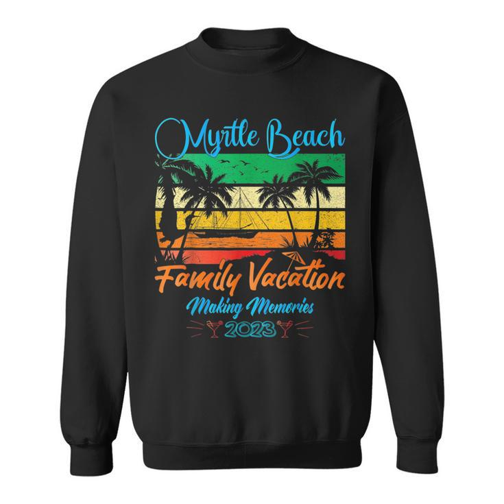 South Carolina Family Vacation 2023 Myrtle Beach Vacation  Sweatshirt