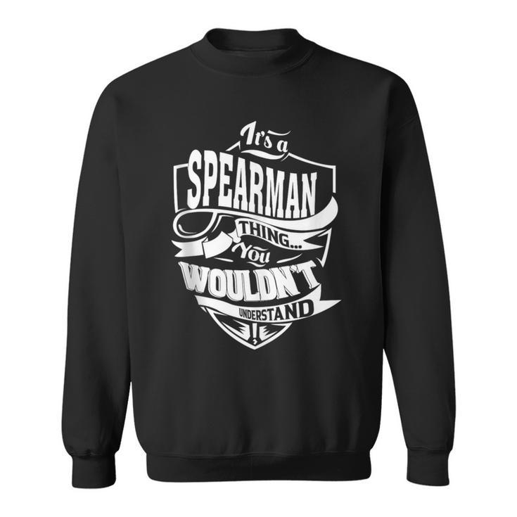 It Is A Spearman Thing Sweatshirt