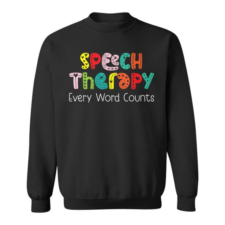 Speech Therapy Every Word Counts Speech Therapist  Sweatshirt