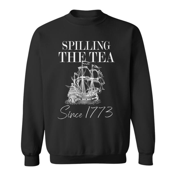 Spilling The Tea Since 1773  Patriotic 4Th Of July Men  Sweatshirt