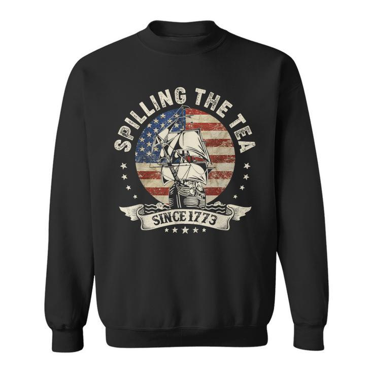 Spilling The Tea Since 1773  Patriotic 4Th Of July Sweatshirt
