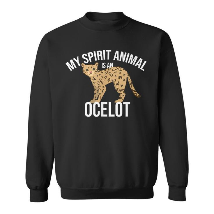 My Spirit Animal Is An Ocelot Ocelot Wild Cat Zookeeper Sweatshirt