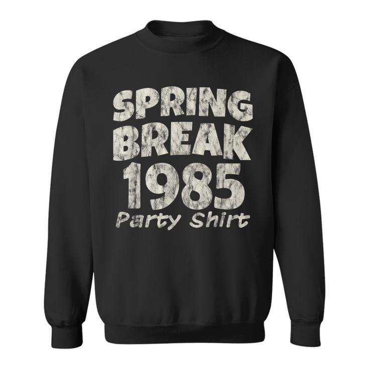 Spring Break Party  1985  Partying Vintage   Sweatshirt