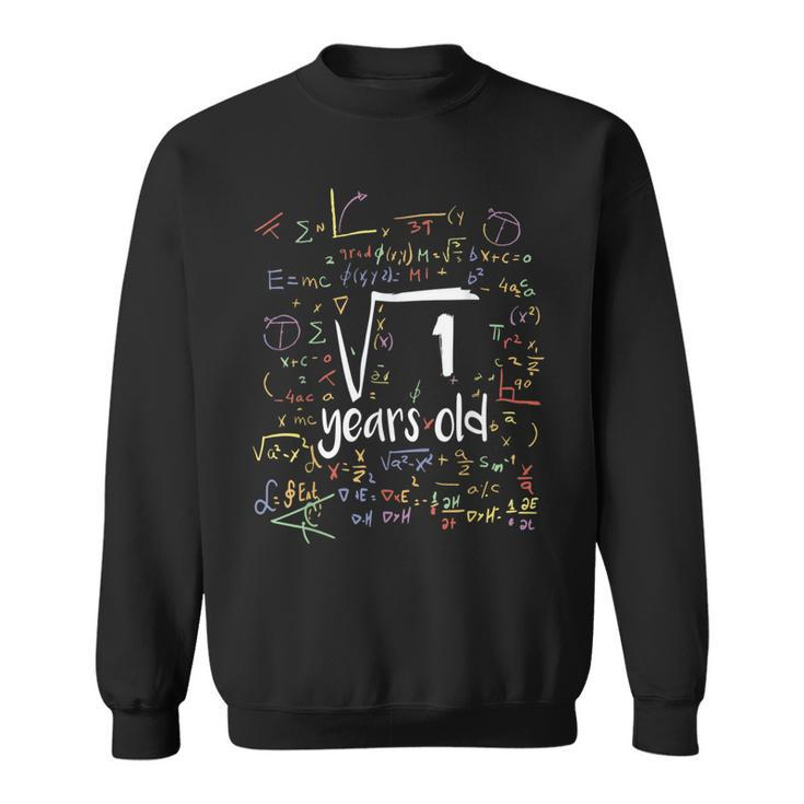 Square Root Of 1 Nerd 1 Years Old 1Th Birthday Math Math Funny Gifts Sweatshirt