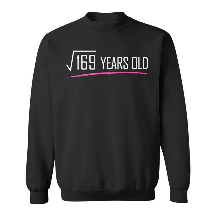 Square Root Of 169 Years Old  Funny 13Th Birthday Gift Sweatshirt
