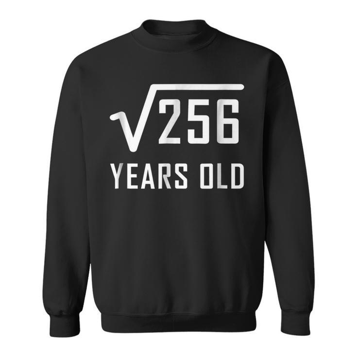 Square Root Of 256 16 Years Old 16Th Birthday Sweatshirt