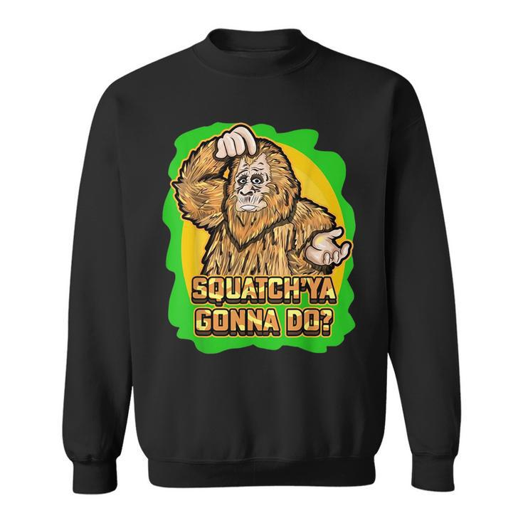 Squatch Ya Gonna Do Monkey Wild Animals  Sweatshirt