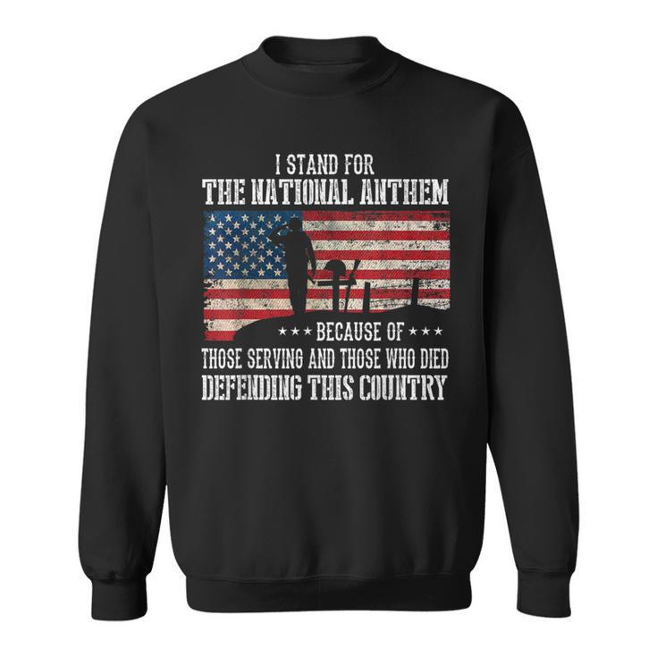 I Stand For The National Anthem Veteran Pride Sweatshirt