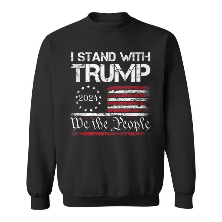 I Stand With Trump 2024 We The People Usa Flag 4Th Of July Sweatshirt