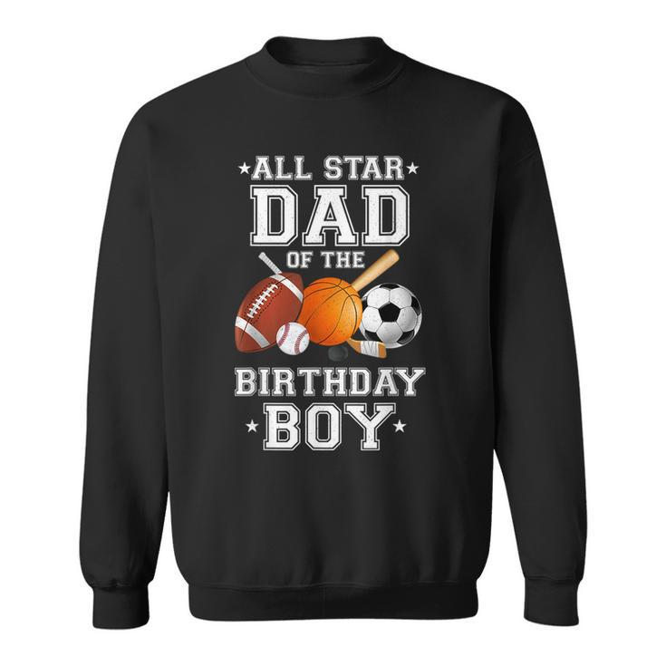 All Star Dad Of The Birthday Boy Sports Daddy Papa Dada Sweatshirt