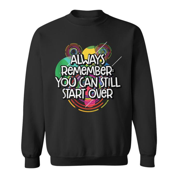 You Can Still Start Over Failure Positive Quotes Frustration Sweatshirt