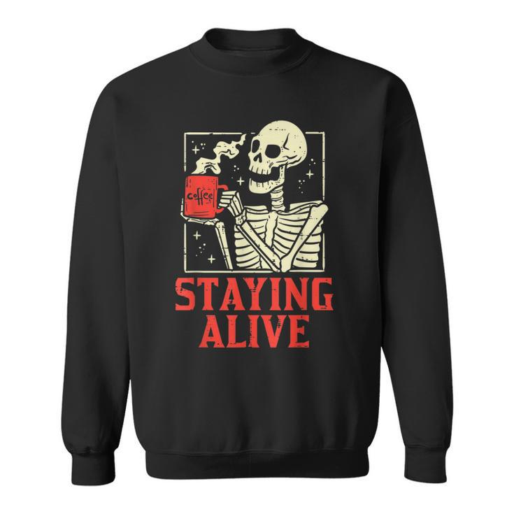 Staying Alive Skeleton Coffe Funny Retro Vintage Halloween Halloween Funny Gifts Sweatshirt