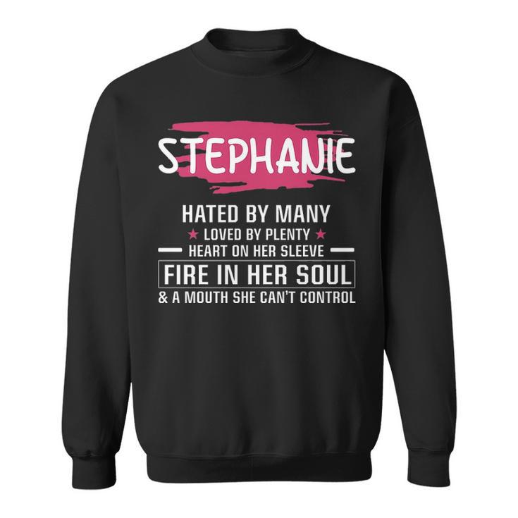 Stephanie Name Gift Stephanie Hated By Many Loved By Plenty Heart On Her Sleeve Sweatshirt