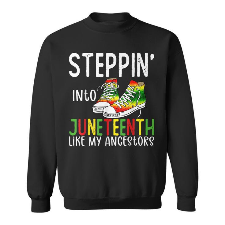Stepping Into Junenth Like My Ancestors Happy Junenth  Sweatshirt