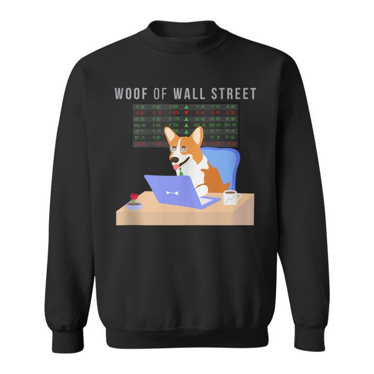 Stock Market Investing Meme Cute Corgi Woof Of Wall Street  Sweatshirt