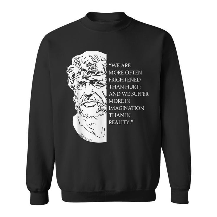 Stoicism Seneca Stoic Philosophy Quote Reality Sweatshirt