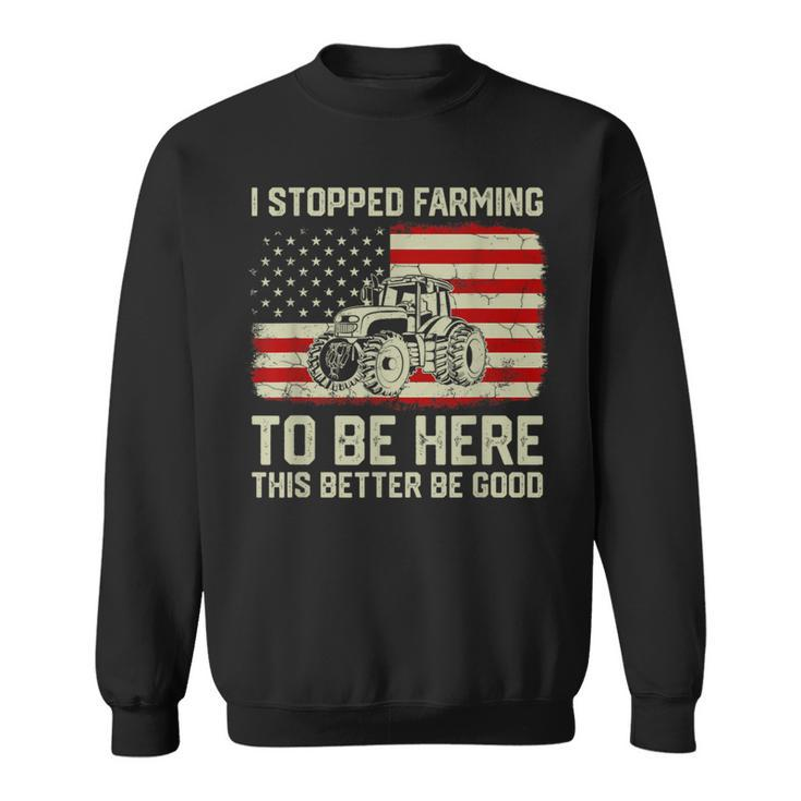 I Stopped Farming To Be Here Tractor Vintage American Flag Sweatshirt