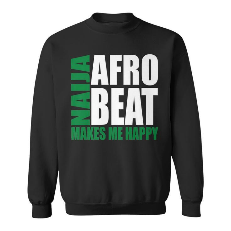 Storecastle Naija Afrobeat Makes Me Happy Nigerian Music Sweatshirt