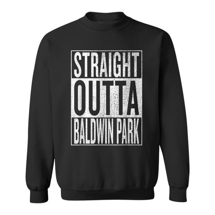 Straight Outta Baldwin Park Great Travel & Idea Sweatshirt