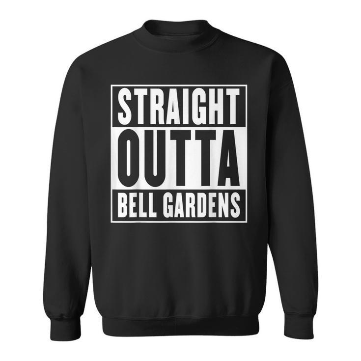 Straight Outta Bell Gardens California Sweatshirt