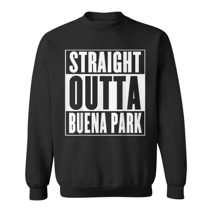 Straight Outta Buena Park Sweatshirt