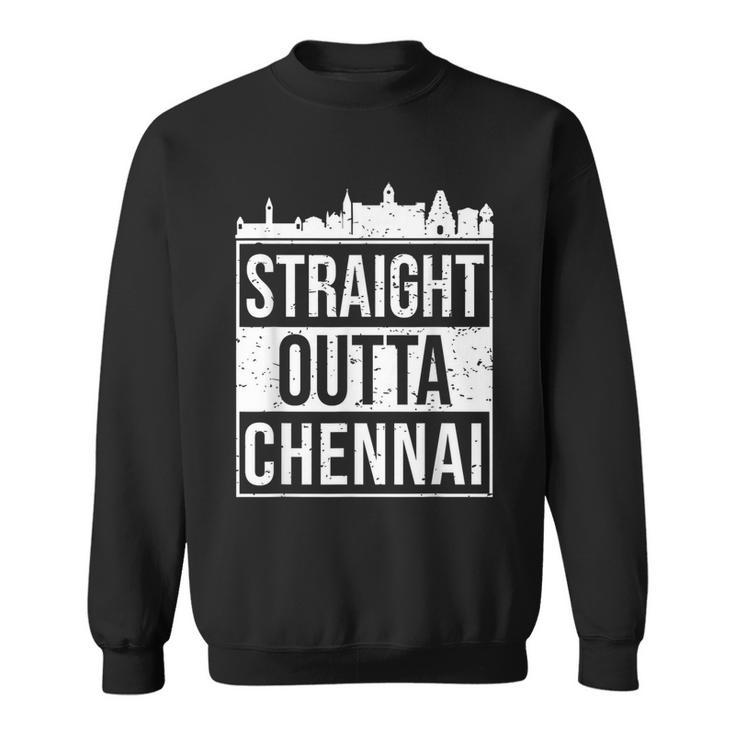 Straight Outta Chennai Madras Tamil Tamilnadu Sweatshirt