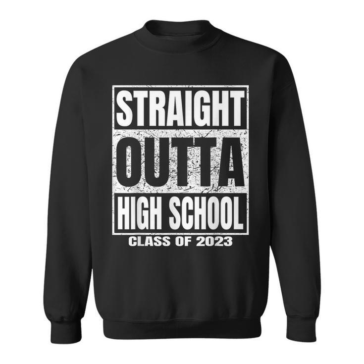 Straight Outta High School Class Of 2023 Funny Graduation  Sweatshirt