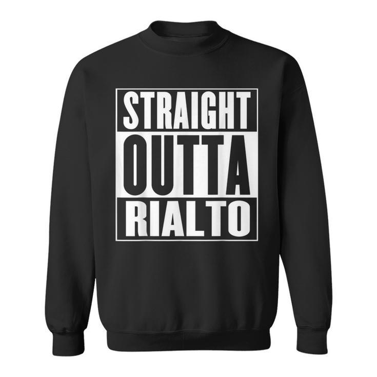 Straight Outta Rialto Sweatshirt