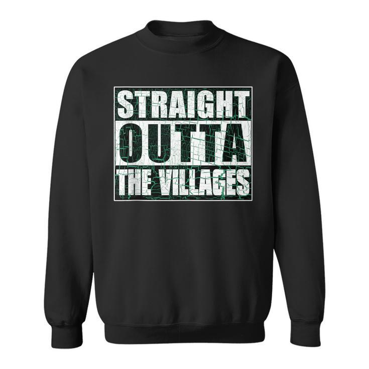 Straight Outta Villages Florida Holiday Hometown Funny Pride Sweatshirt