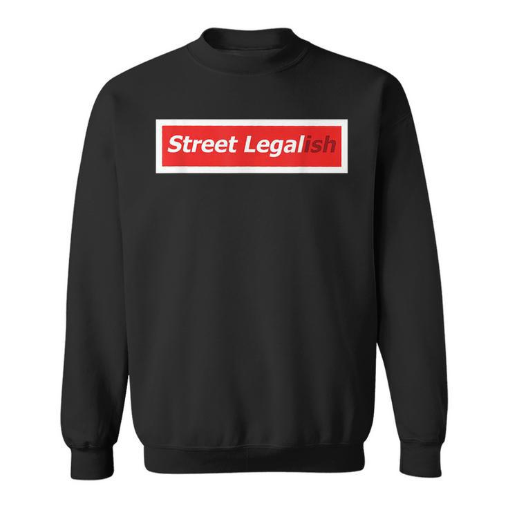 Street Legalish Custom Car Hot Rod Low Sweatshirt