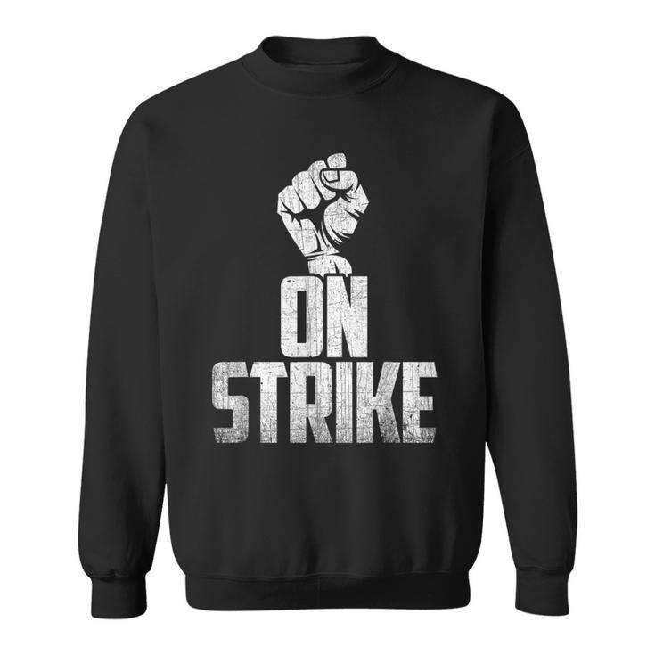 On Strike Solidarity Fist Protest Union Worker Distressed Sweatshirt