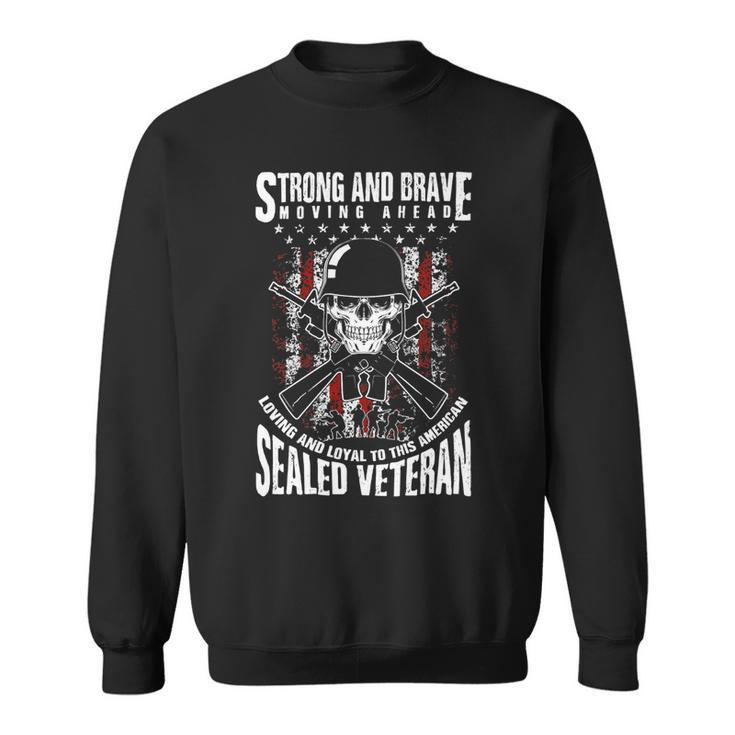Strong And Brave Moving Ahead Sealed Veteran Tee 406 Sweatshirt