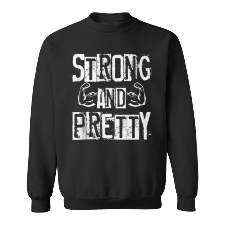 Strong And Pretty Gym Workout Fitness Quote Motivational  Sweatshirt