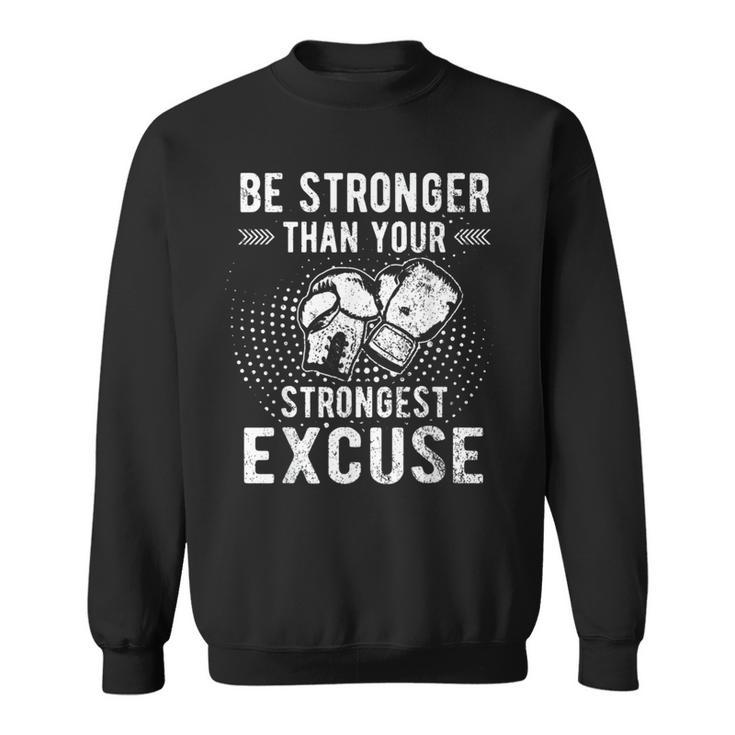 Be Stronger Than Your Strongest Excuse Distressed Boxing Sweatshirt