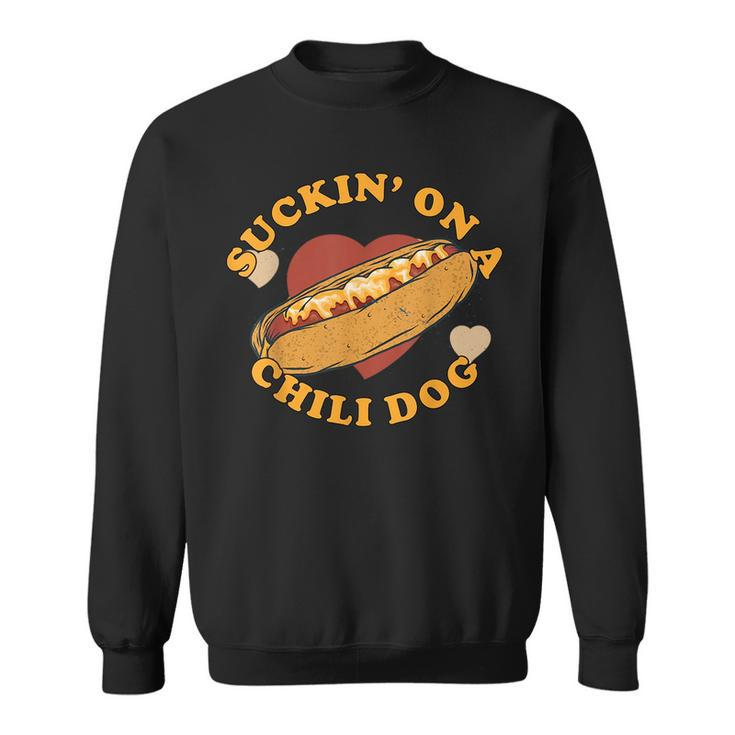 Suckin On A Chili Dog Foodie Funny Sweatshirt
