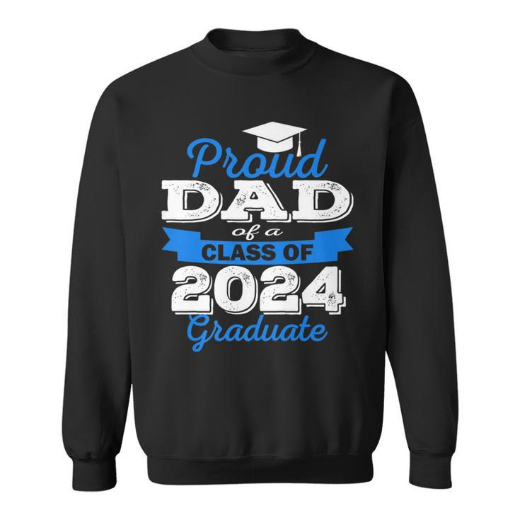 Super Proud Dad Of 2024 Graduate Awesome Family College   Funny Gifts For Dad Sweatshirt