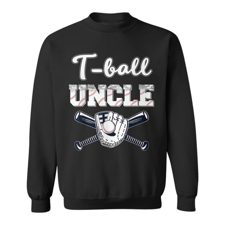T-Ball  Ball Uncle Baseball Dad Game Day Fathers Day  Sweatshirt