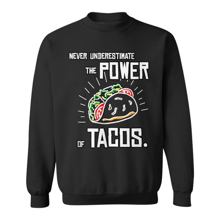 Taco Never Underestimate Power Of Tacos Belly Sweatshirt