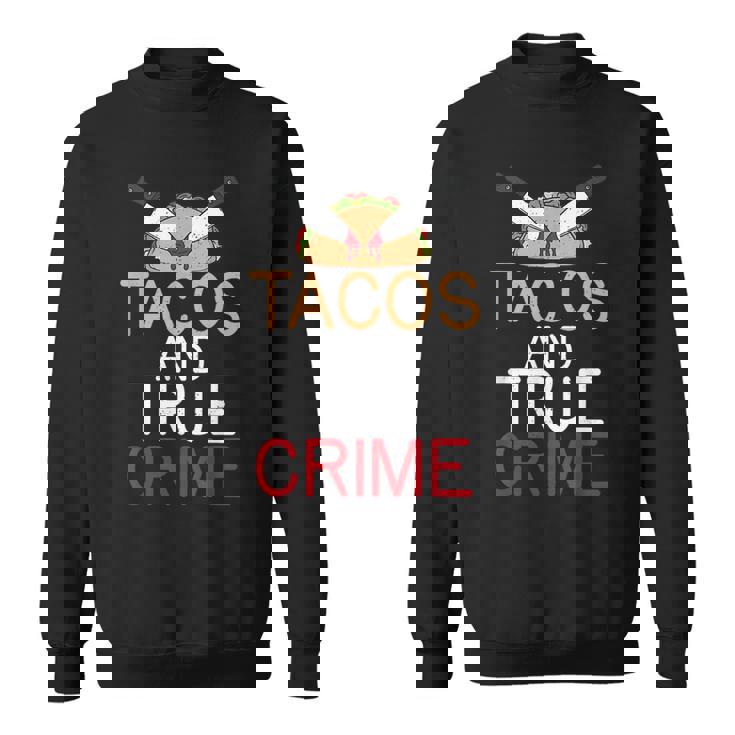 Tacos And True Crime Sweatshirt