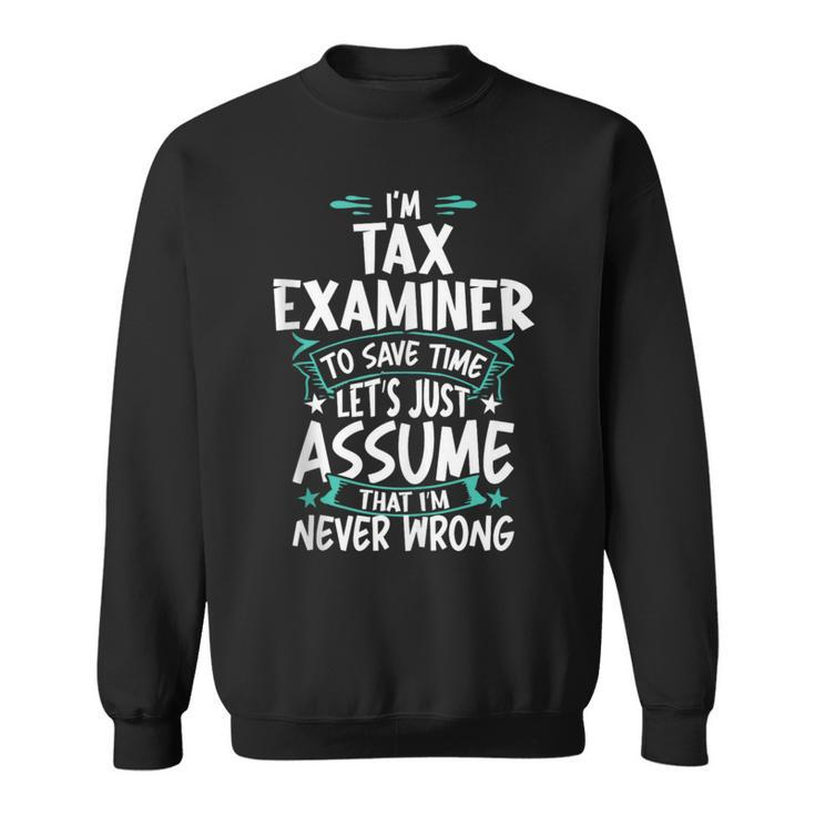 Tax Examiner Never Wrong Sweatshirt