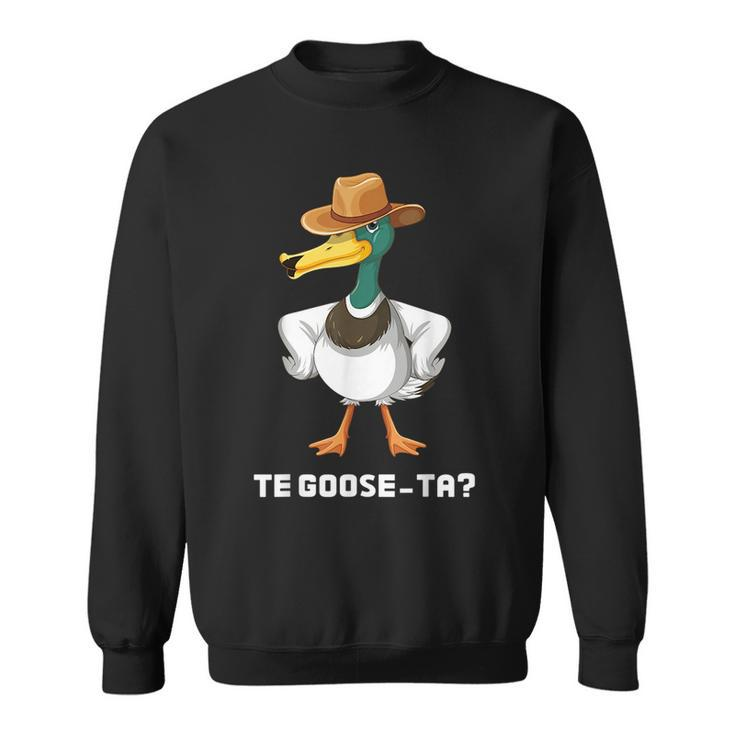 Te Goose-Ta Funny Spanish Quotes Word Pun Sayings Hispanic  Sweatshirt